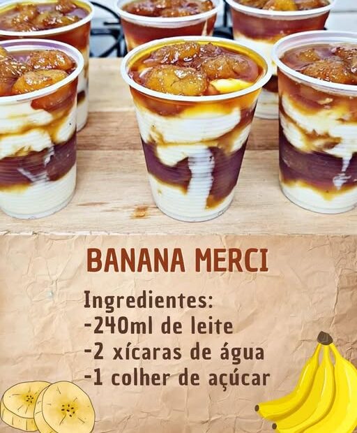 Banana Merci, eu faço 2 vezes na semana, a família inteira ama essa sobremesa
