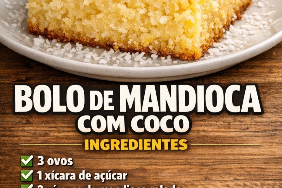 Bolo de Mandioca com Coco, muito cremoso e fácil de fazer