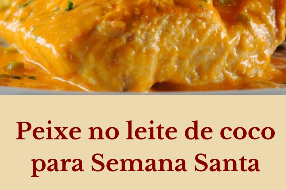 Peixe no leite de coco para Semana Santa, não faça peixe antes de ver essa receita.