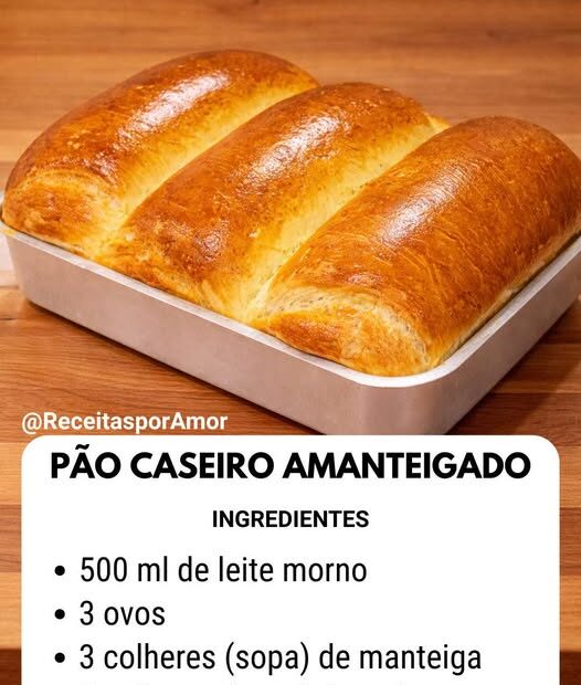 Pão Caseiro Amanteigado, receita caseira e fácil