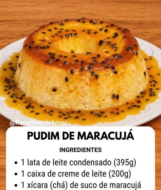 PUDIM DE MARACUJÁ PUDIM DE MARACUJÁ