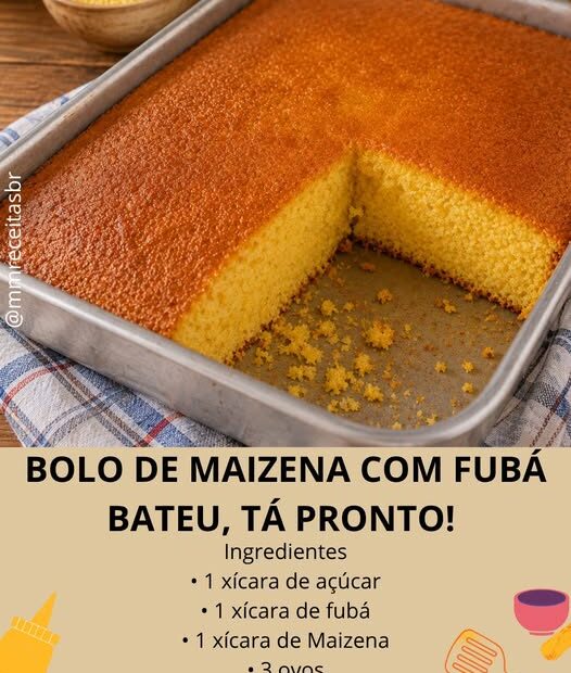 BOLO DE MAIZENA COM FUBÁ — BATEU, TÁ PRONTO! BOLO DE MAIZENA COM FUBÁ — BATEU, TÁ PRONTO!